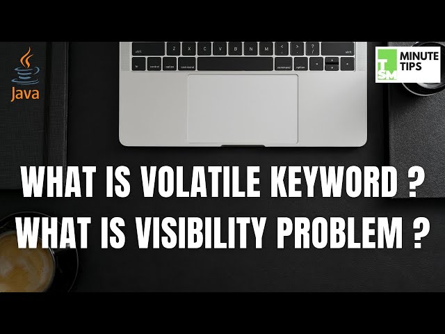 What is Volatile Keyword and how it solves Visibility Problem?