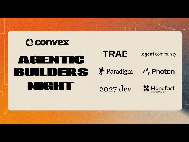 Agentic Builders Night @convex