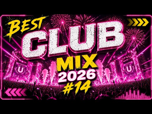 DJ Music Mix 2026 #14 Party Club Dance 2026 | Best Popular Songs 2026 | EDM Festival MEGAMIX Nonstop