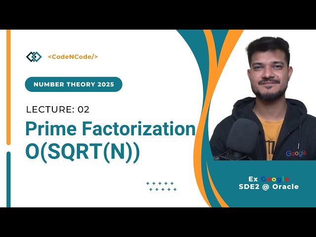 L02: Prime Factorization O(SQRT(N)) | NT 2025 Course