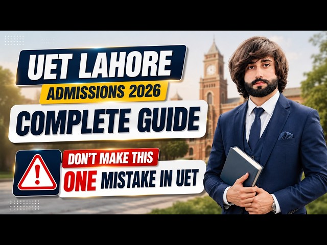UET Admission 2026 Complete Guide I UET Admission Form 2026 I How to Apply in UET Lahore 2026 I UET