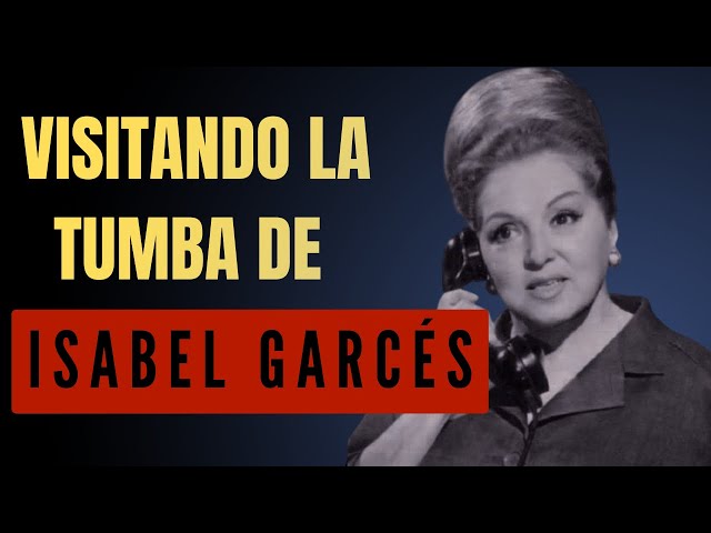 Visiting the Tomb of Isabel Garcés | History of the Great Actress of Spanish Film and Theatre