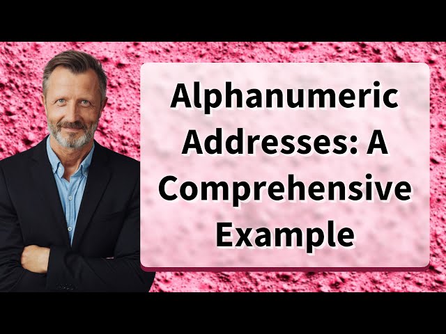 Alphanumeric Addresses: A Comprehensive Example