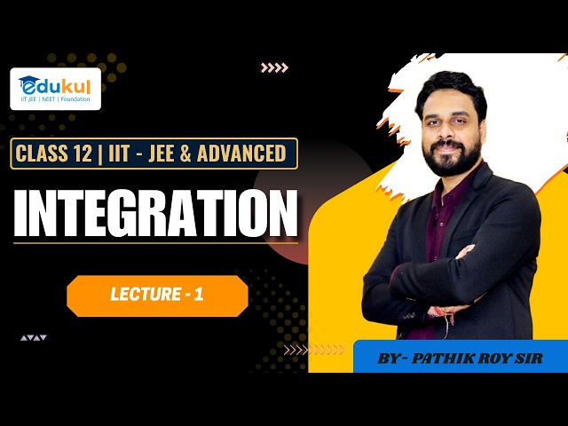 CLASS 12 | INTEGRATION | LECTURE - 1 | IIT-JEE | MAINS & ADVANCED | PATHIK ROY SIR