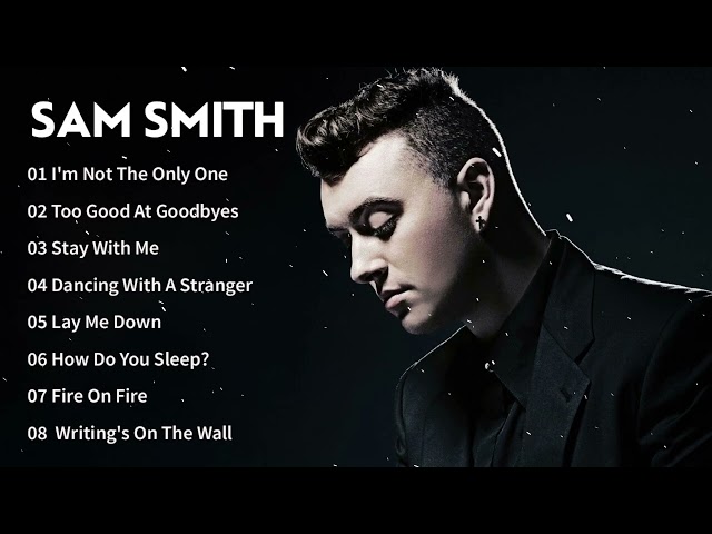 Sam Smith Playlist 30 minutes - Sam Smith Greatest Hits Full Album - Best of Sam Smith