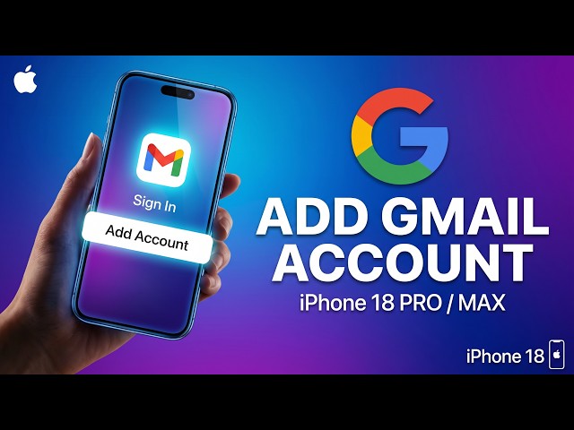 How To Add A Google/Gmail Account On iPhone 18 / 18 Pro / Max