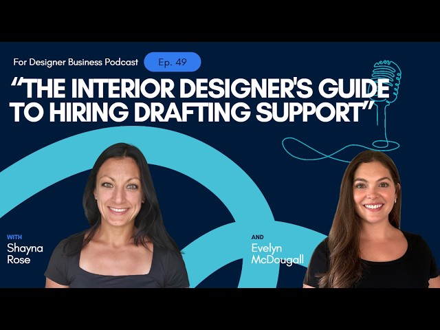 The Interior Designer's Guide to Hiring Drafting Support | EP 49
