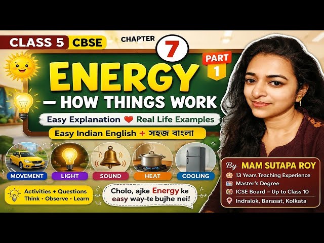 Energy – How Things Work ⚡ | Class 5 CBSE | Chapter 7 | Part 1 | Easy Explanation | Mam Sutapa