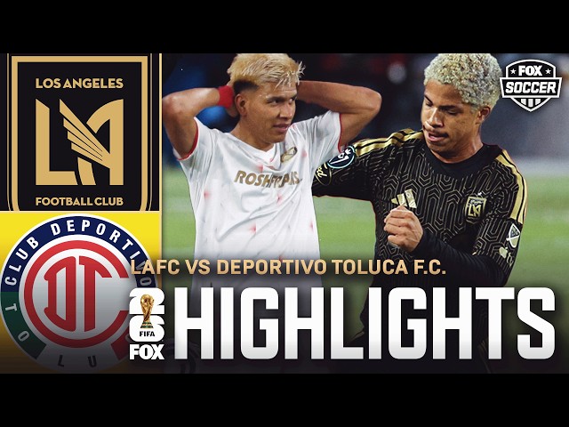LAFC vs Deportivo Toluca F.C. CONCACAF Champions Cup Highlights ⚽ FOX Soccer