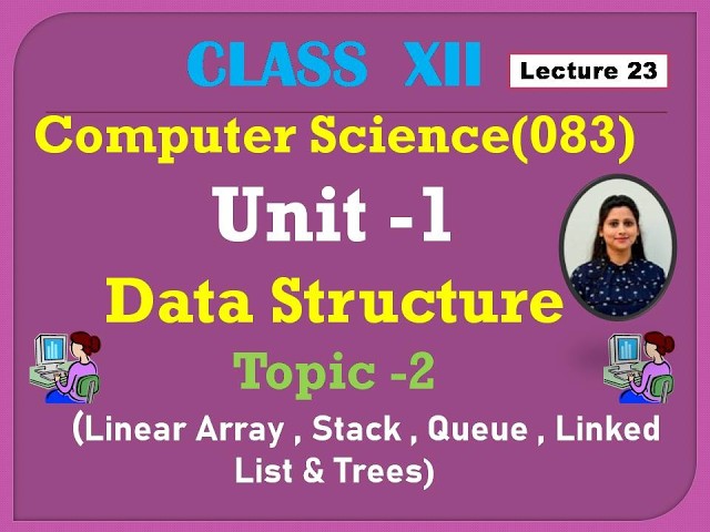 Data Structures Explained | Stack, Queue, Array, Linked List & Trees | Class 12 Computer Science