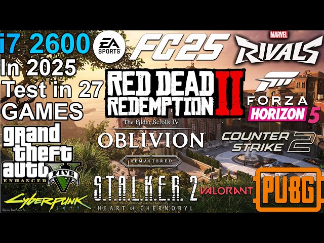 i7 2600 in 2025 - Test 27 Games