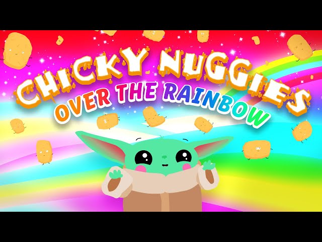 Chicky Nuggies over the Rainbow [Official Baby Yoda Song]
