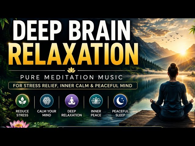 Deep Brain Relaxation | 23 Minutes Meditation Music for Stress Relief, Inner Peace & Calm Mind