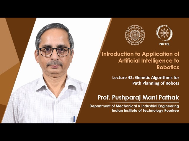 Lecture 42: Genetic Algorithms for Path Planning of Robots
