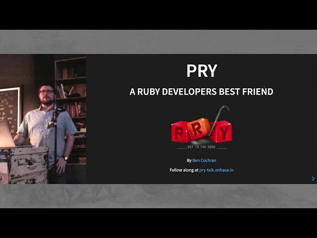 Pry - A Developer's Best Friend with Ben Cochran
