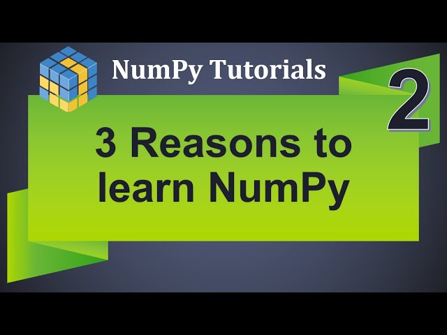 Machine Learning Tutorial Python NumPy : 2. 3 Reasons to Learn NumPy