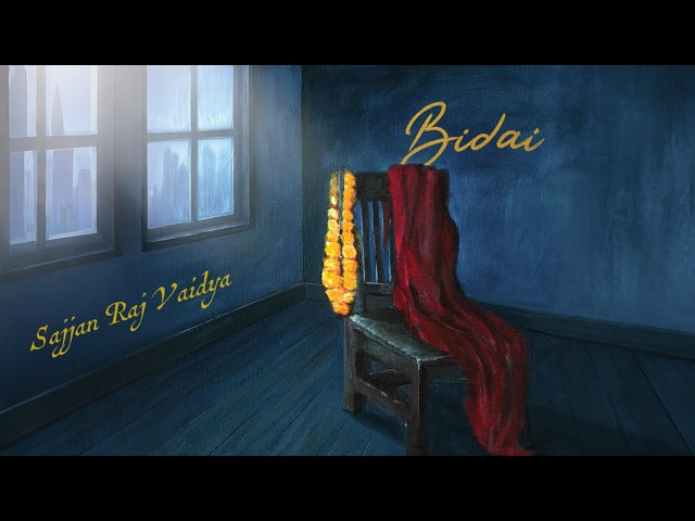 Sajjan Raj Vaidya - Bidai  [Official Music Video]
