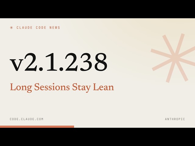 Claude Code 2.1.238 — Long Sessions Stay Lean