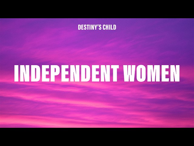 Destiny's Child - Independent Women (Lyrics) Pt. I