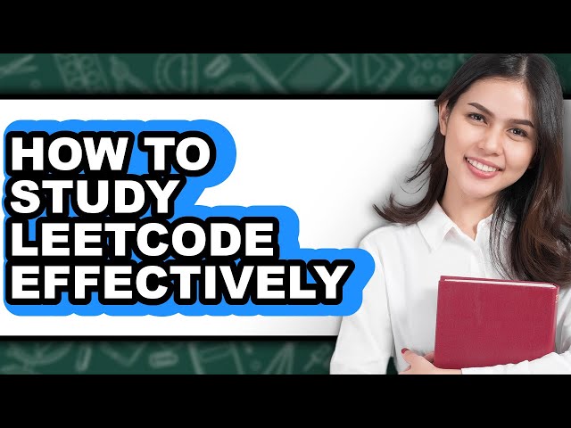 How to Study LeetCode Effectively (Full Guide)