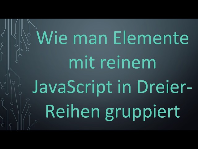 Wie man Elemente mit reinem JavaScript in Dreier-Reihen gruppiert