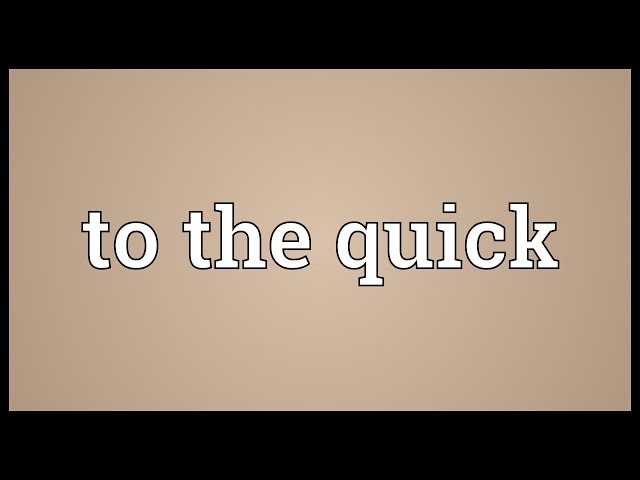 To the quick Meaning