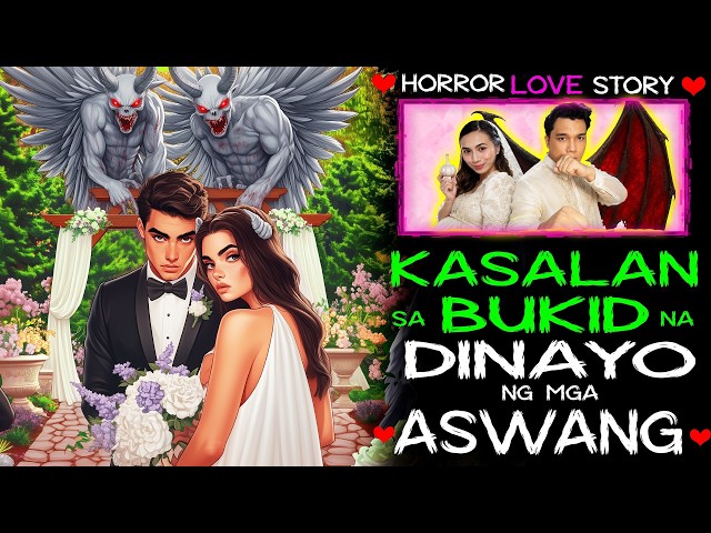 KASALAN SA BUKID NA DINAYO NG MGA ASWANG | Tagalog Love Story