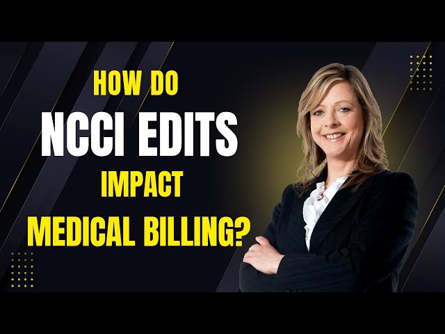 How do NCCI Edits impact Medical Billing?