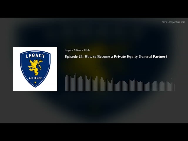 Episode 28: How to Become a Private Equity General Partner?