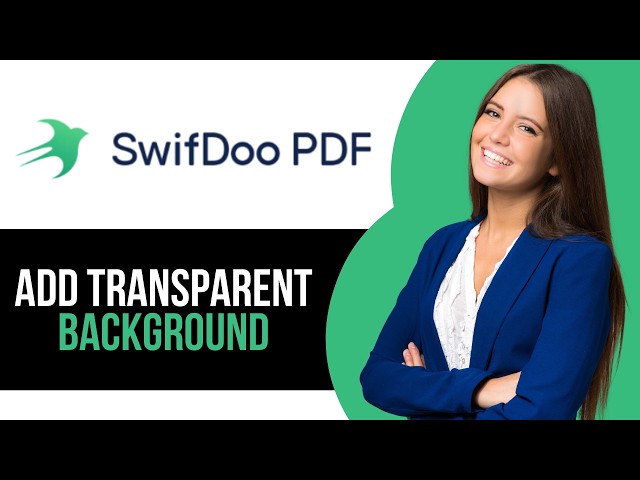 How to Add Transparent Background in SwifDoo PDF Editor