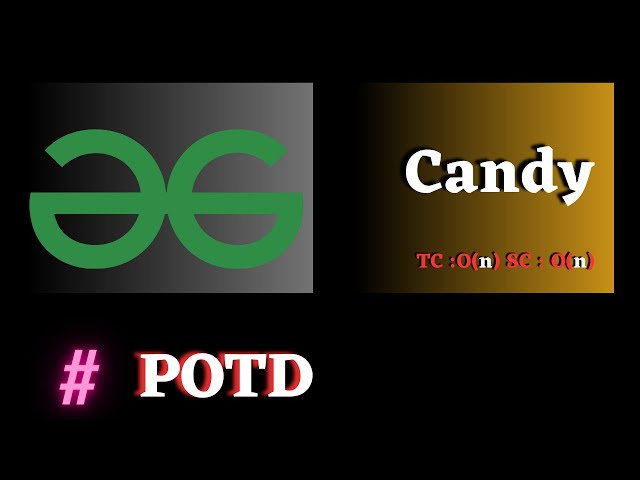 #163 GFG POTD, Candy solution Java cpp | Puneet Kumar IIITD