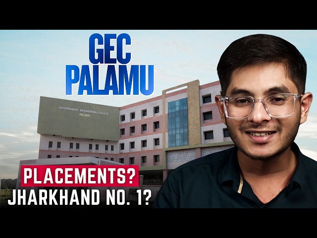 GEC PALAMU 2026 Review | Campus, Placements, Hostel & Student Life