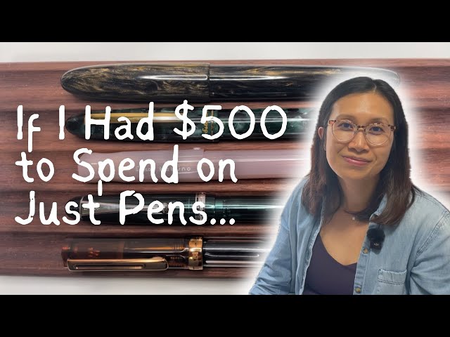 If I had $500 to spend on just pens...what would I get?