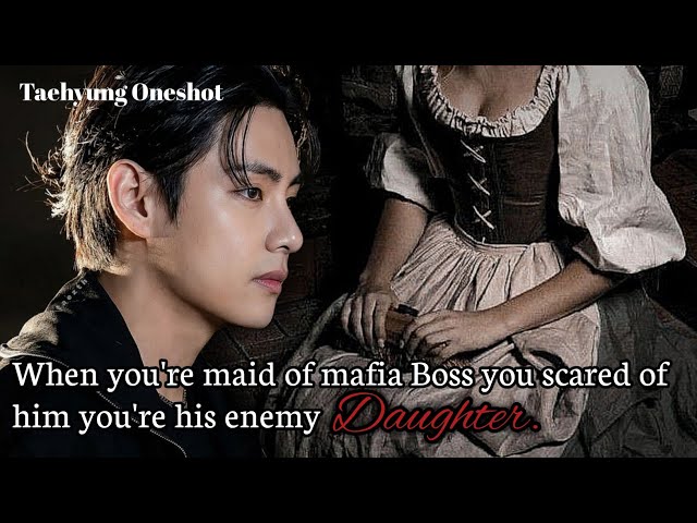 When you're maid of mafia Boss you scared of him [KTH ONESHOT] #vff #btsff 