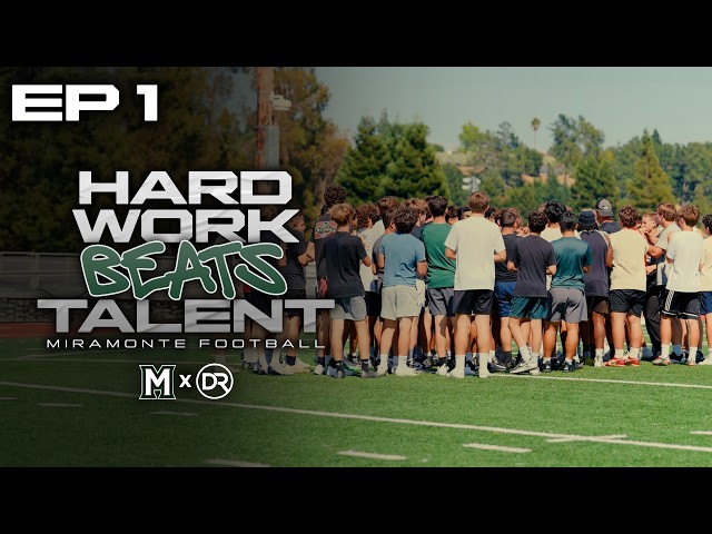 Hard Work Beats Talent | Miramonte Football - Episode 1