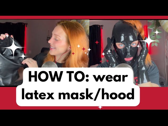 HOW TO WEAR LATEX MASK/HOOD