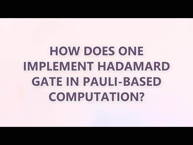 How does one implement Hadamard gate in Pauli-based computation? (2 SOLUTIONS!!)