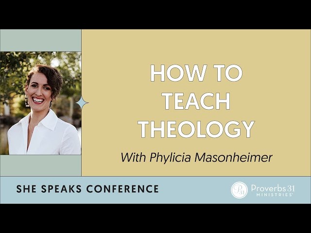 How To Teach Theology with Phylicia Masonheimer | She Speaks Conference | Proverbs 31