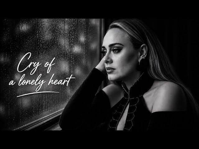Cry Of a Lonely Heart - Adele - (2026 Music Video)