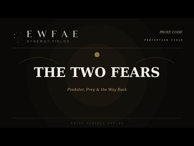 THE TWO FEARS — Predator, Prey & the Way Back | Proxy Code