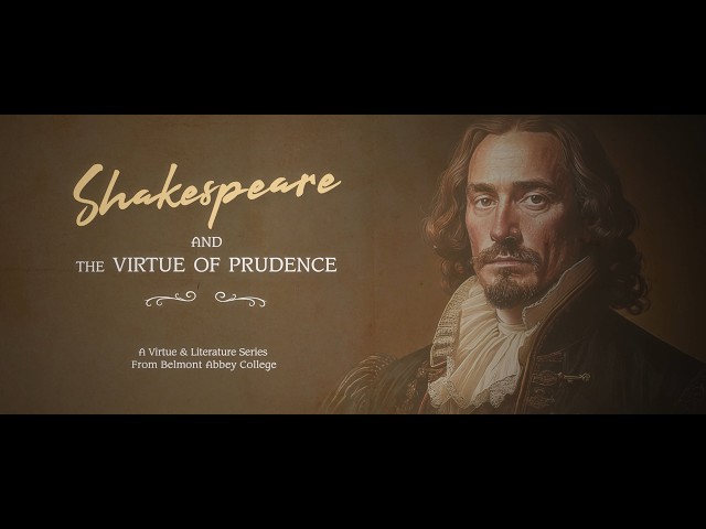 Shakespeare and the Virtue of Prudence | David Cornwell ‘25 Explores Classical Wisdom