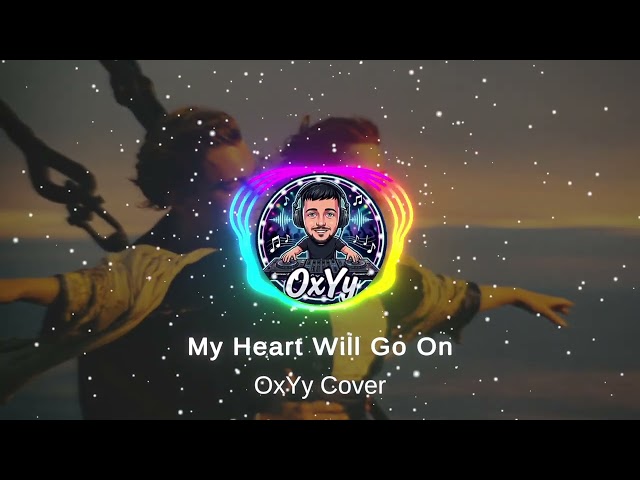 My Heart Will Go On - OxYy Cover
