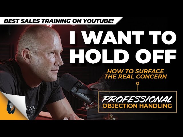 Objection Handling // When They Say...I Want to Hold Off // Andy Elliott