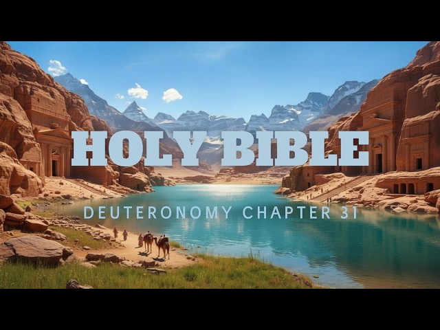 Be Strong and Courageous: Deuteronomy Chapter 31 Bible Reading NKJV