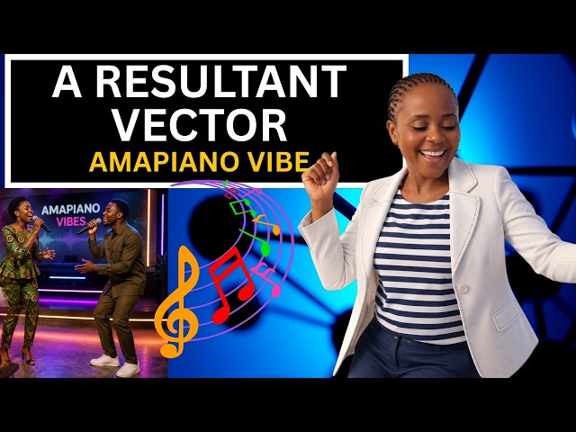 A Resultant Vector Definition   The AmaPiano Kwaito