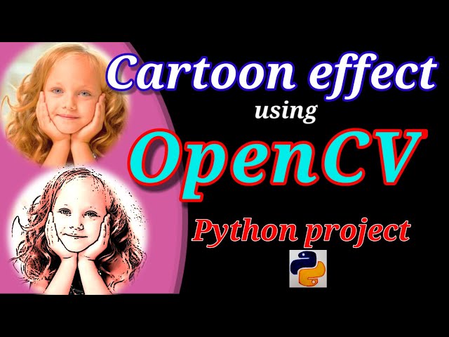Cartoon/Sketch Effect on Images Using OpenCV in Python | OpenCV Python | Python Projects