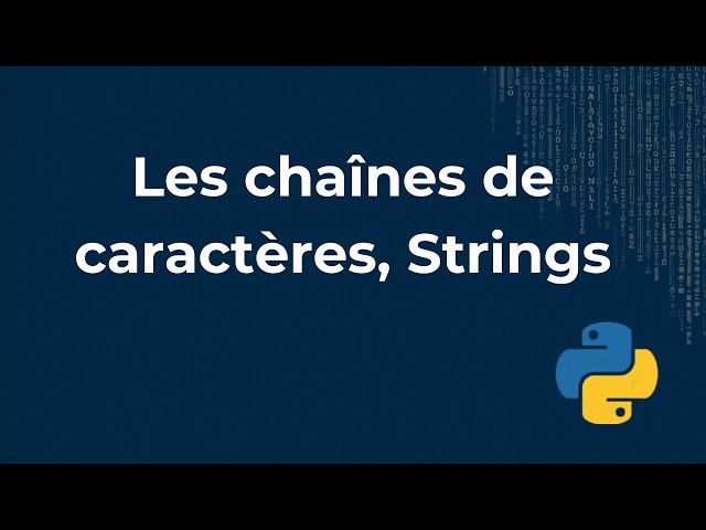 [04] Les Chaînes de Caractères (Strings) en Python | Tutoriel Python Complet