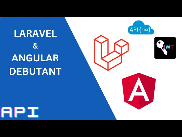 LARAVEL & ANGULAR  DEBUTANT # PART1 : MISE EN PLACE API & JWT AUTHENTIFICATION