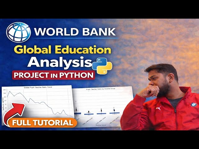 World Bank Global Education Analysis Project in Python |  EDA | End - to - End Data Analyst Project