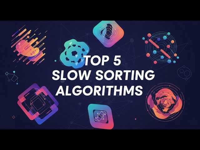 Top 5 slow sorting algorithms